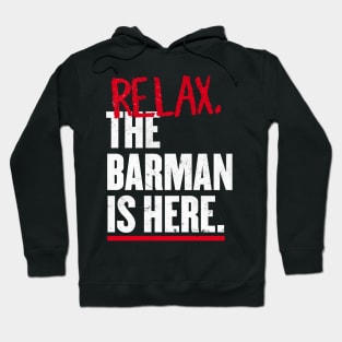 Relax the Barman  is here Hoodie